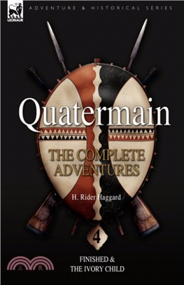 Quatermain：the Complete Adventures: 4-Finished & The Ivory Child