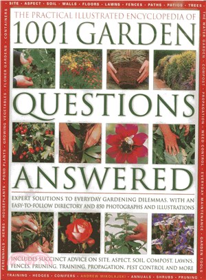 The Practical Illustrated Encyclopedia of 1001 Garden Questions Answered ― Expert Solutions to Everyday Gardening Dilemmas, With an Easy-to-follow Directory and over 850 Photographs and Illustrations
