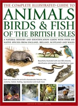 The Complete Illustrated Guide to Animals, Birds & Fish of the British Isles ─ A Natural History and Identification Guide With over 440 Native Species from England, Ireland, Scotland and Wales