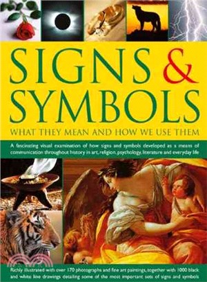 Signs & Symbols ─ What They Mean and How We Use Them: A Fascinating Visual Examination of How Signs and Symbols Developed as a Means of Communication Throughout History