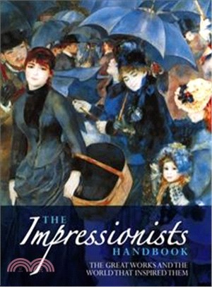 The Impressionists Handbook ─ The Greatest Works and the World That Inspired Them