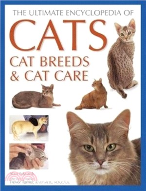 Cats, Cat Breeds & Cat Care, The Ultimate Encyclopedia of：A comprehensive visual guide