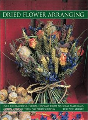 Dried Flower Arranging ─ Over 140 Beautiful Floral Displays from Natural Materials, Shown in More Than 500 Photographs