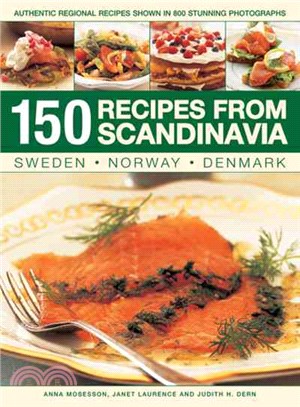 150 Recipes from Scandinavia ─ Sweden, Norway, Denmark: Authentic Regional Recipes Shown in 800 Stunning Photographs