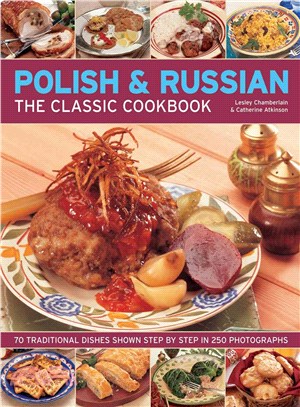 Polish & Russian ─ The Classic Cookbook - 70 Traditional Dishes Shown Step by Step in 250 Photographs