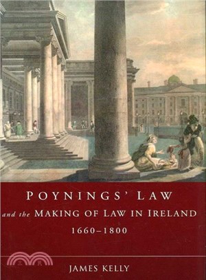 Poynings' Law and the Making of Law in Ireland, 1660-1800