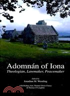 Adomnan of Iona: Theologian, Lawmaker, Peacemaker