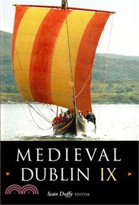 Medieval Dublin IX ― Proceedings of the Friends of Medieval Dublin Symposium 2007