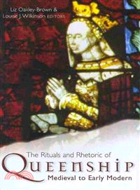 The Rituals and Rhetoric of Queenship