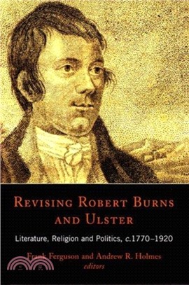 Revising Robert Burns and Ulster：Literature, Religion and Politics, C.1770-1920