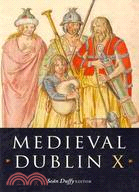 Medieval Dublin X: Proceedings of the Friends of Medieval Dublin Symposium 2008
