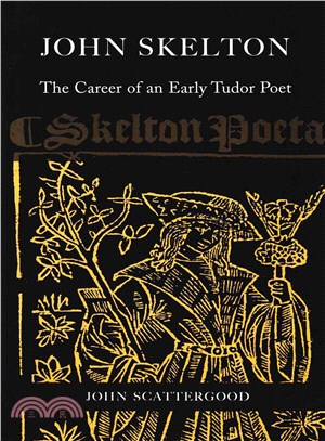 John Skelton ─ The Career of an Early Tudor Poet