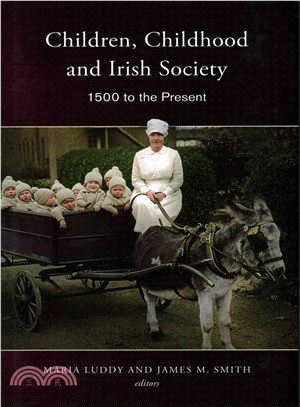 Children, Childhood and Irish Society, 1700 to the Present ― 1500 to the Present