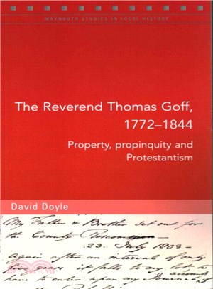 The Reverend Thomas Goff 1772-1844 ― Property, Propinquity and Protestantism