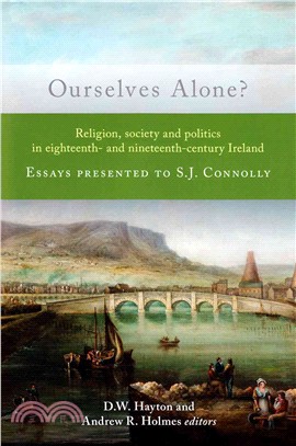 Ourselves Alone? ─ Religion, society and politics in eighteenth- and nineteenth-century Ireland