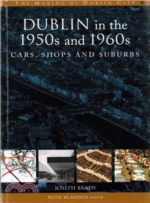 Dublin in the 1950s and 1960s ─ Cars, Shops and Suburbs