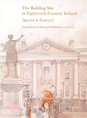 The Building Site in Eighteenth-century Ireland ─ Arthur Gibney