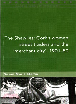 The Shawlies ─ Cork's Women Street Traders and the Merchant City, 1901-50