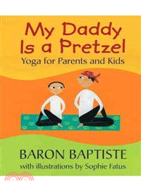 My daddy is a pretzel  : yoga for parents and kids