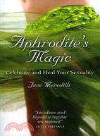 Aphrodite's Magic ─ Celebrate and Heal Your Sexuality