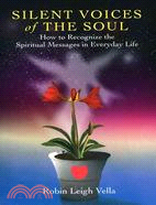 Silent Voices of the Soul: How to Recognize the Spiritual Message in Everyday Life