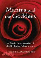 Mantra and the Goddess: A Poetic Interpretation of the Sri Lalita Sahasranama