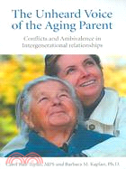 The Unheard Voice of the Aging Parent: Conflicts and Ambivalence in Intergenerational Relationships