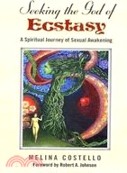 About Seeking the God of Ecstasy ─ A Spiritual Journey of Sexual Awakening