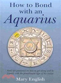 How to Bond With an Aquarius ─ Real Life Guidance on How to Get Along and Be Friends With the Penultimate Sign of the Zodiac