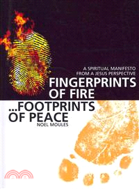 Fingerprints of Fire... Footprints of Peace—A Spiritual Manifesto from a Jesus Perspective