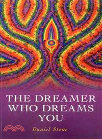 The Dreamer Who Dreams You—The Shaman, the Buddha, and the Conscious Dream