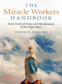 The Miracle Worker's Handbook ─ The 7 Levels of Power and Manifestation of the Virgin Mary