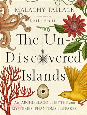 Un-Discovered Islands：An Archipelago of Myths and Mysteries, Phantoms and Fates