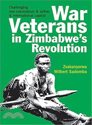 War Veterans in Zimbabwe's Land Occupations: Challenging Neo-colonialism and Settler and International Capital