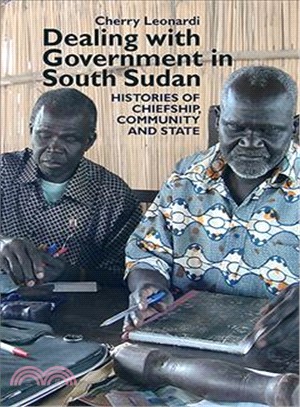 Dealing With Government in South Sudan ― Histories of Chiefship, Community and State