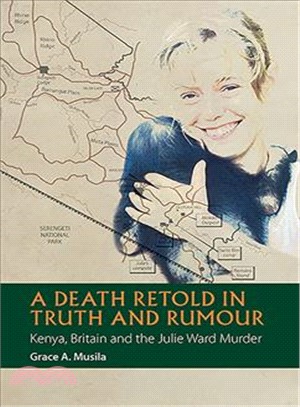 A Death Retold in Truth and Rumour ― Kenya, Britain and the Julie Ward Murder