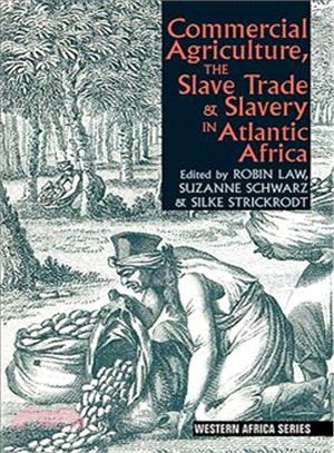 Commercial Agriculture, the Slave Trade & Slavery in Atlantic Africa