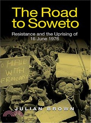 The Road to Soweto ─ Resistance and the Uprising of 16 June 1976