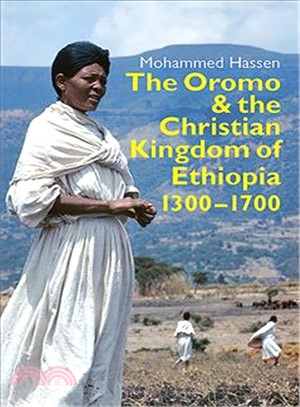 The Oromo and the Christian Kingdom of Ethiopia ─ 1300-1700