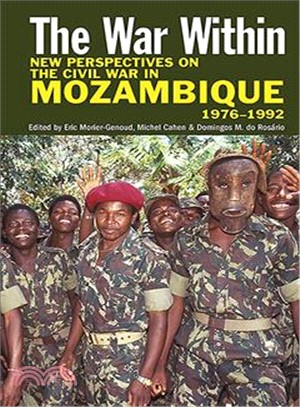 The War Within ― New Perspectives on the Civil War in Mozambique, 1976-1992