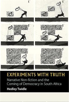Experiments With Truth ― Narrative Non-fiction and the Coming of Democracy in South Africa