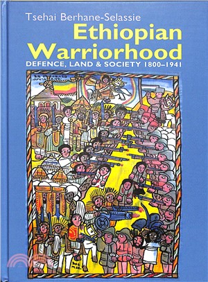 Ethiopian Warriorhood ― Defence, Land and Society 1800-1941