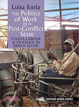 The Politics of Work in a Post-conflict State ― Youth, Labour & Violence in Sierra Leone