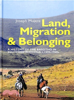 Land, Migration and Belonging ― A History of the Basotho in Southern Rhodesia C. 1890-1960s