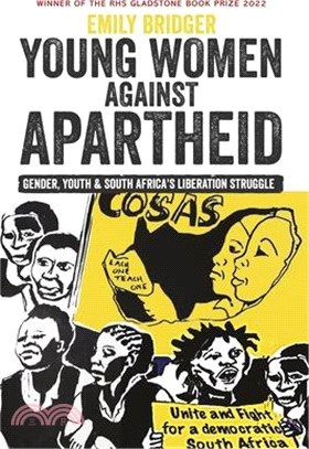 Young Women Against Apartheid: Gender, Youth and South Africa's Liberation Struggle
