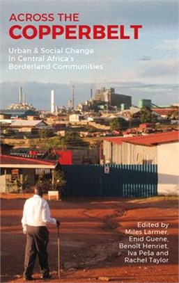 Across the Copperbelt: Urban & Social Change in Central Africa's Borderland Communities