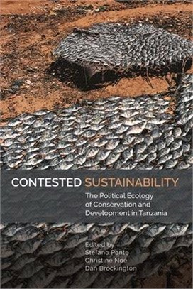 Contested Sustainability: The Political Ecology of Conservation and Development in Tanzania