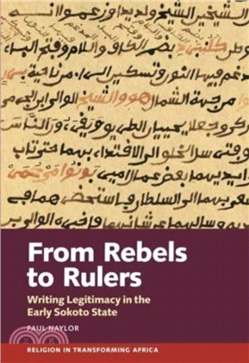 From Rebels to Rulers：Writing Legitimacy in the Early Sokoto State