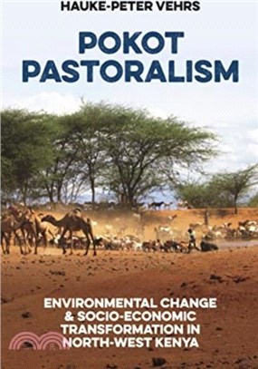 Pokot Pastoralism：Environmental Change and Socio-Economic Transformation in North-West Kenya