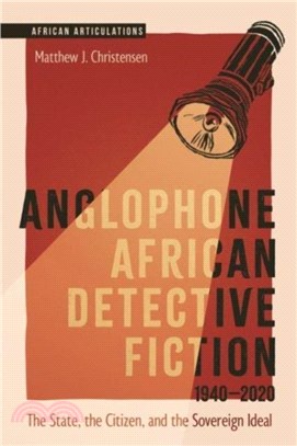 Anglophone African Detective Fiction 1940-2020：The State, the Citizen, and the Sovereign Ideal